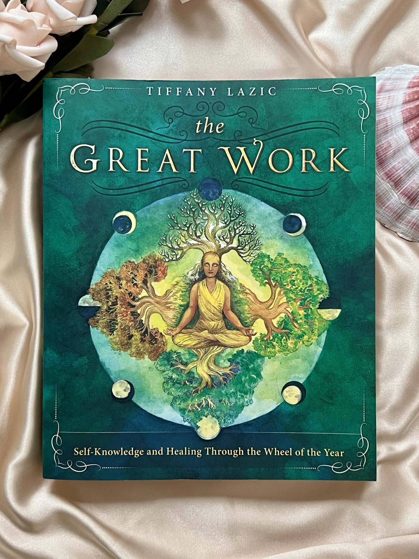 The Great Work: Self-Knowledge and Healing Through the Wheel of The Year by Tiffany Lazic