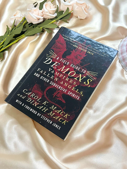A Field Guide To Demons, Vampires, Fallen Angels and Other Subversive Spirits by Carol K. Mack & Dinah Mack