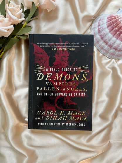 A Field Guide To Demons, Vampires, Fallen Angels and Other Subversive Spirits by Carol K. Mack & Dinah Mack