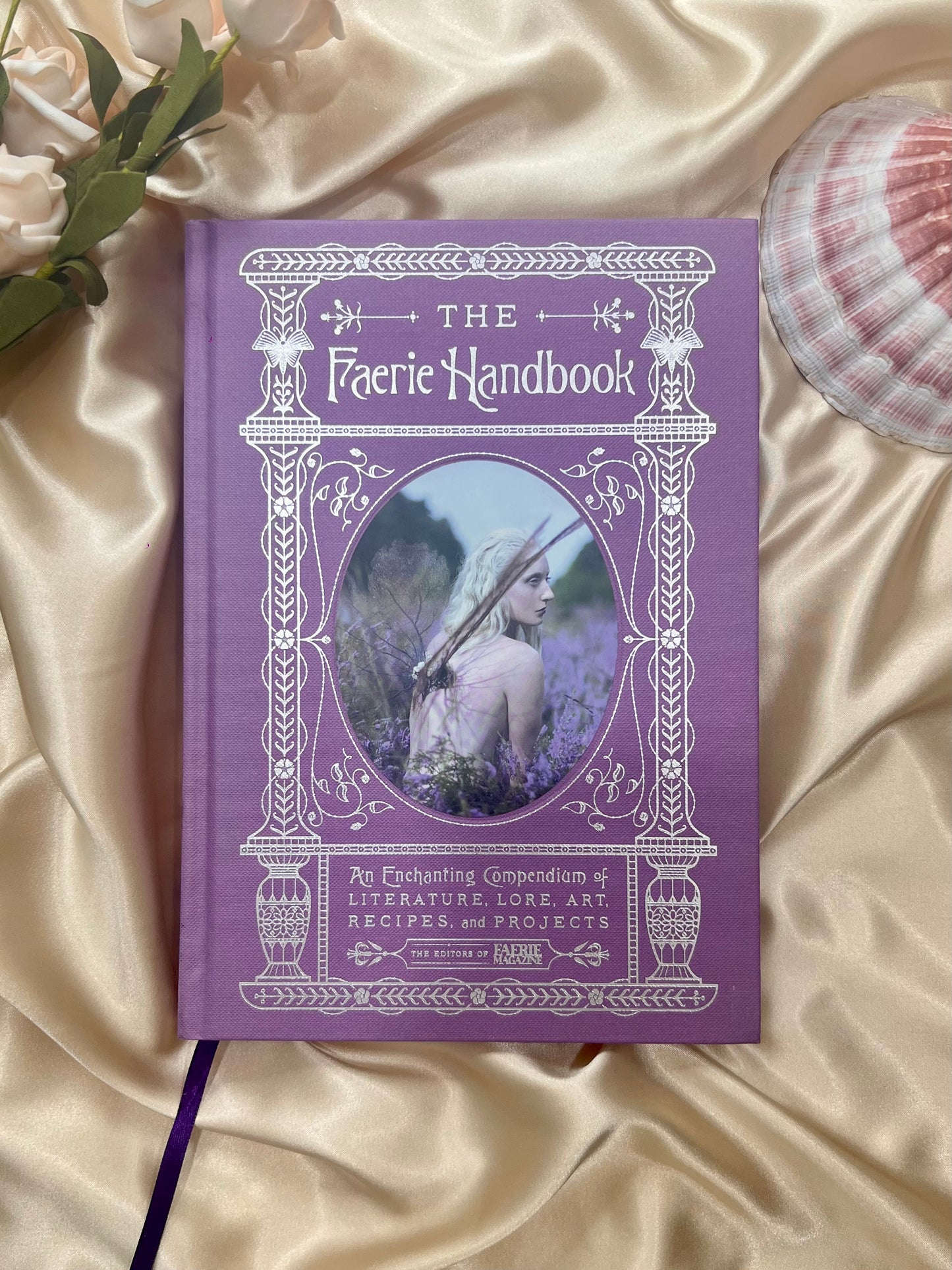 The Faerie Handbook: An Enchanting Compendium of Literature, Lore, Art, Recipes, and Projects by Editors of Faerie Magazine